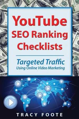 Youtube Seo Ranking Checklists: Targeted Traffic Using Online Video Marketing de Tracy Foote