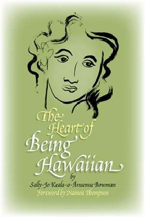 The Heart of Being Hawaiian de Sally-Jo Keala-o-¿nuenue Bowman