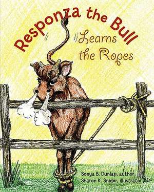 Responza the Bull Learns the Ropes de Sonya K. Dunlap