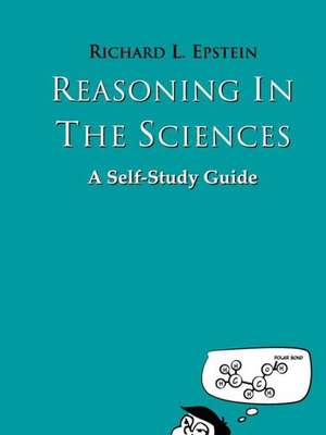 Reasoning in the Sciences de Richard L. Epstein