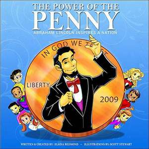 The Power of the Penny: Abraham Lincoln Inspires a Nation! de Elaina Redmond