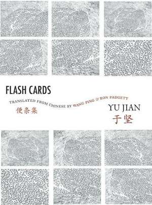 Flash Cards: Selected Poems from Yu Jian's Anthology of Notes de Yu Jian