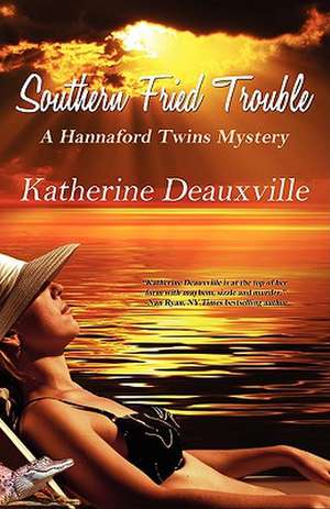 Southern Fried Trouble de Katherine Deauxville