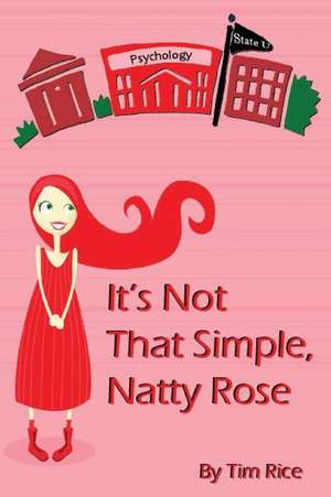 It's Not That Simple, Natty Rose