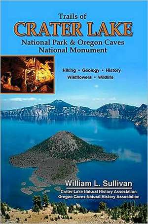 Trails of Crater Lake National Park & Oregon Caves National Monument de William L. Sullivan