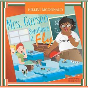 Mrs. Carson Swallows a Fly: Adventures of Camp Kayak de Hillivi McDonald