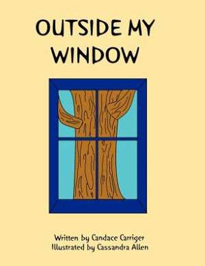 Outside My Window: Nature's Answer to Rheumatoid Arthritis, Osteoarthritis, Gout and Other Forms of Arthritis de Candace A. Carriger