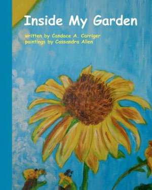 Inside My Garden: One Woman's Experiences in Surviving Domestic Violence de Candace A. Carriger