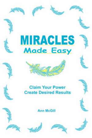 Miracles Made Easy de Ann McGill