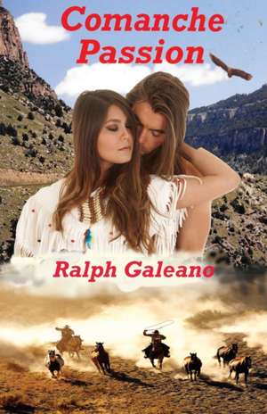 Comanche Passion de Ralph Galeano