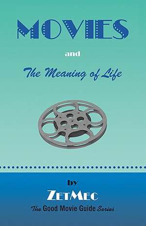 Movies and the Meaning of Life de Zetmec