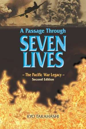 A Passage Through Seven Lives: The Pacific War Legacy de Kyo Takahashi