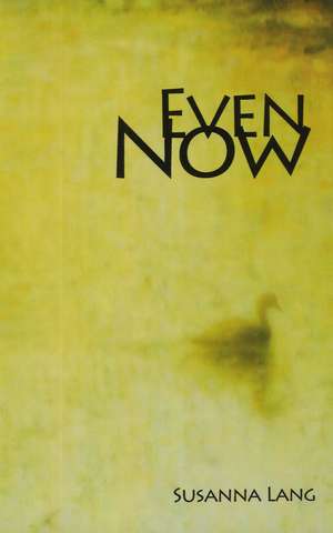 Even Now de Susanna Lang