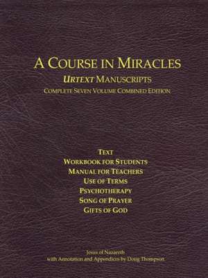 A Course in Miracles Urtext Manuscripts Complete Seven Volume Combined Edition de Helen Schucman