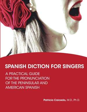 Spanish Diction for Singers de Patricia Caicedo