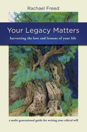 Your Legacy Matters de Rachael A. Freed