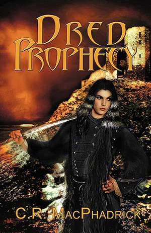 Dred Prophecy de C. R. Macphadrick