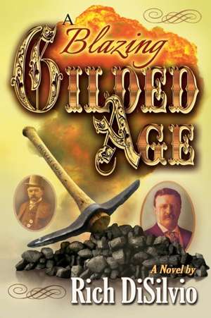 A Blazing Gilded Age de Rich Disilvio