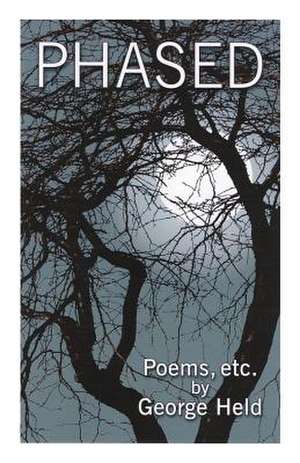 Phased: Poems, Etc. de George Held