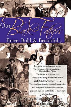 Our Black Fathers: Brave Bold and Beautiful de Joslyn Gaines Vanderpool