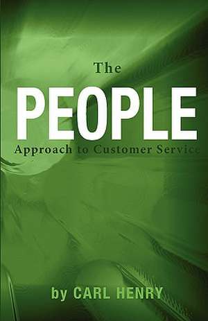 The People Approach to Customer Service de Carl Henry