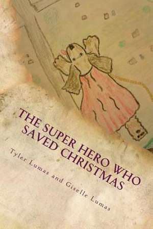 The Super Hero Who Saved Christmas de Mrs Giselle Lumas