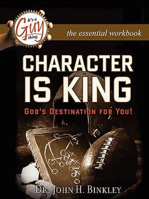 Character Is King Workbook de John H. Binkley