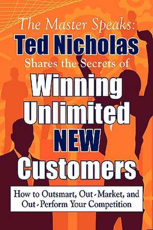 Winning Unlimited New Customers de Ted Nicholas