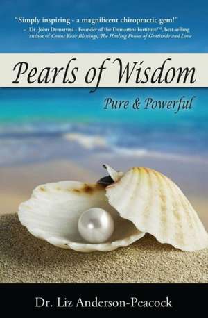 Pearls of Wisdom: Pure & Powerful de Dr Liz Anderson-Peacock DC