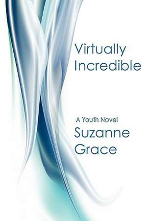 Grace, S: Virtually Incredible
