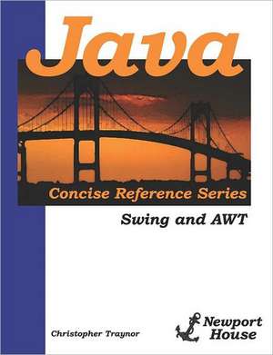 Java Concise Reference Series: Swing and AWT de Christopher Traynor