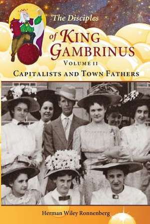 The Disciples of King Gambrinus, Volume II de Ronnenberg, Herman Wiley