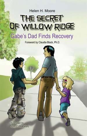 The Secret of Willow Ridge: Gabe's Dad Finds Recovery de Helen H. Moore