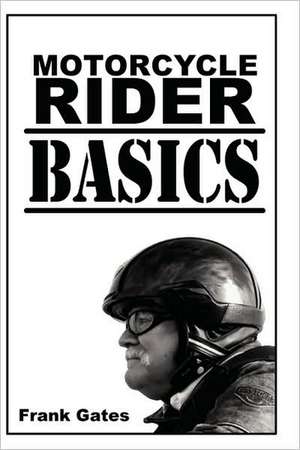 Motorcycle Rider Basics de Frank Wayne Gates