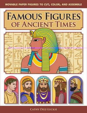 Famous Figures of Ancient Times de Cathy Diez–luckie