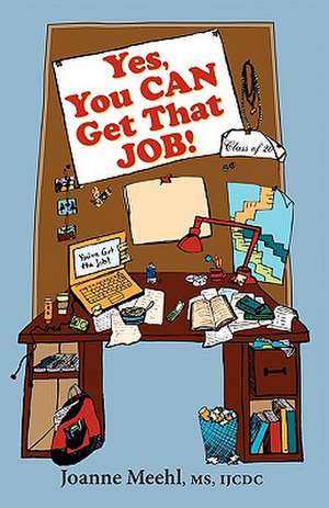 Yes, You Can Get That Job! de Joanne Meehl