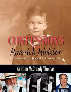 Confessions of a Maverick Minister: A Life of Butterscotch, Horseradish, and Strawberry Pie de Grafton McCready Thomas