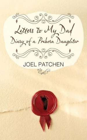 Letters to My Dad de Joel Patchen