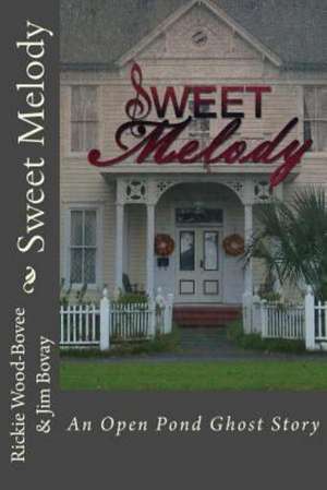 Sweet Melody: An Open Pond Ghost Story de Rickie Wood-Bovee