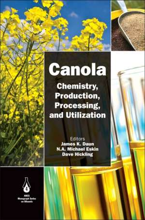 Canola: Chemistry, Production, Processing, and Utilization de James K. Daun