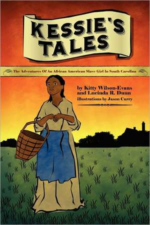 Kessie's Tale: The Adventures of an African-American Slave Girl in South Carolina de Lucinda Dunn