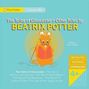 The Tailor of Gloucester + Other Tales by Beatrix Potter: The Tailor of Gloucester/The Tale of Johnny Town-Mouse/The Tale of Peter Rabbit/The Tale of de Beatrix Potter