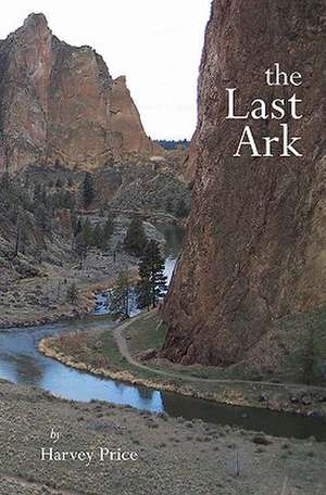 The Last Ark: Drugs, Murder, & Treason de Harvey Price