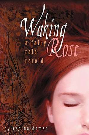 Waking Rose de Regina Doman