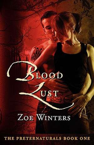 Blood Lust (Preternaturals Book 1) de Zoe Winters