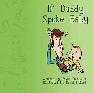 If Daddy Spoke Baby de Bryan Cashdollar