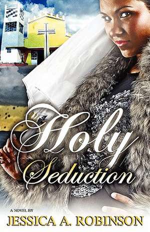 Holy Seduction (Peace in the Storm Publishing Presents) de Jessica A. Robinson