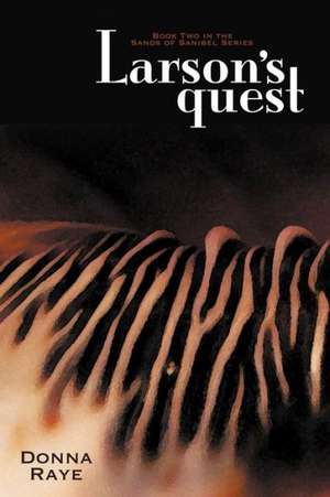 Larson's Quest: Sands of Sanibel Series de Donna Raye