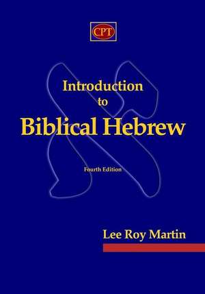 Introduction to Biblical Hebrew de Lee Roy Martin