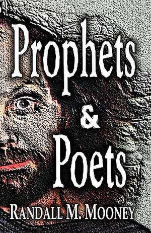 Prophets and Poets de Randall M. Mooney